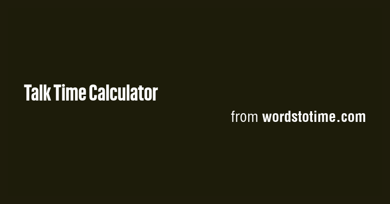 Talk Time Calculator - Briefly