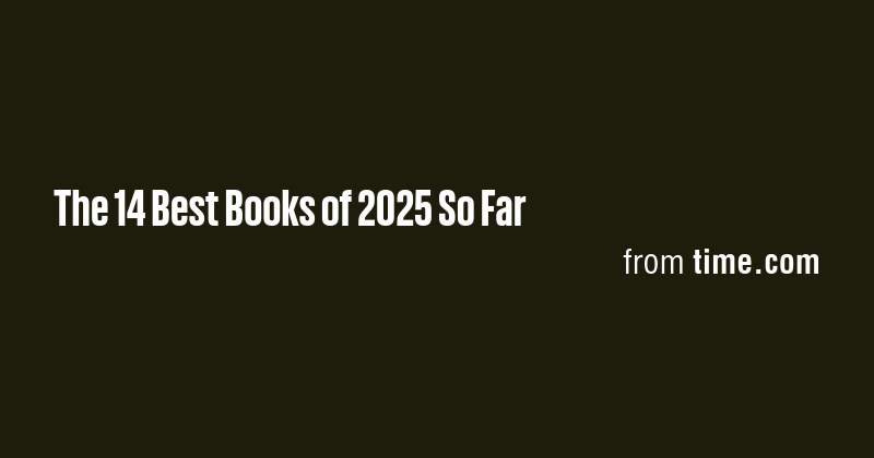 The 14 Best Books of 2025 So Far - Briefly