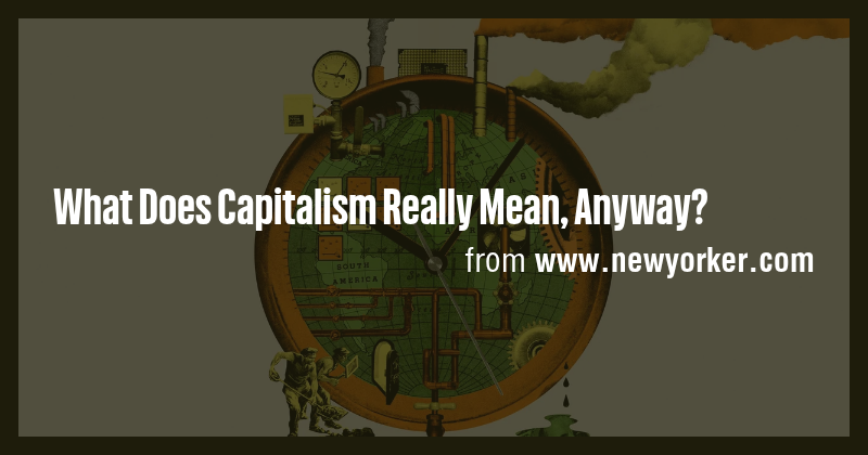 What Does Capitalism Really Mean, Anyway? - Briefly