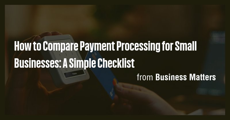 How to Compare Payment Processing for Small Businesses: A Simple ...