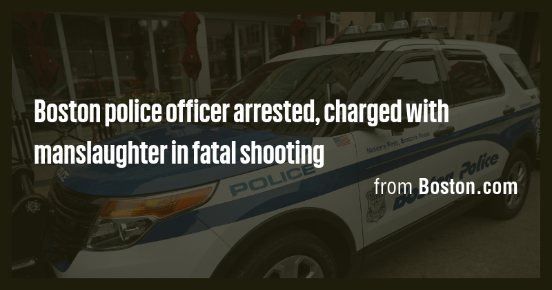 Boston police officer arrested, charged with manslaughter in fatal ...