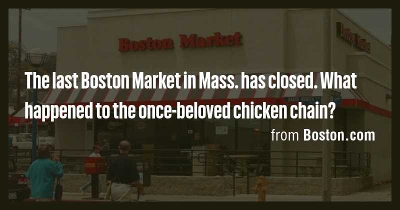 The last Boston Market in Mass. has closed. What happened to the once ...