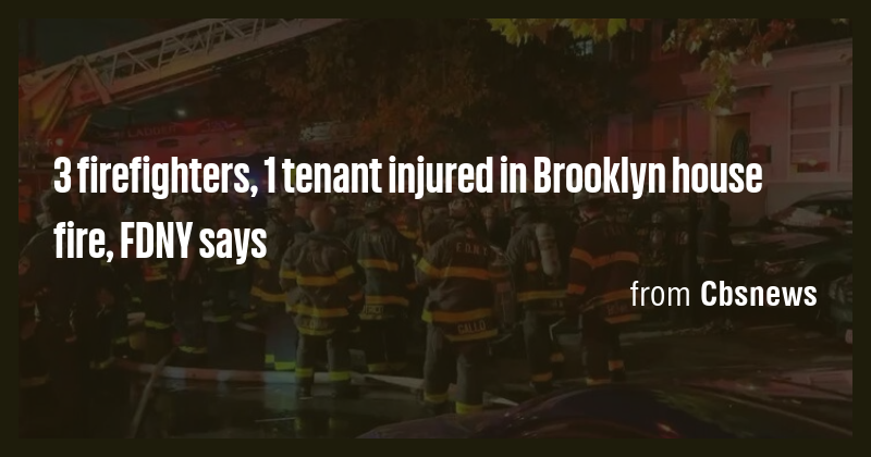 3 firefighters, 1 tenant injured in Brooklyn house fire, FDNY says ...