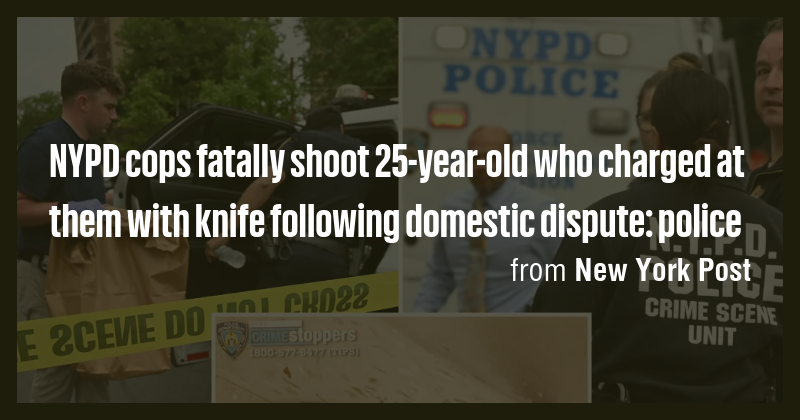 NYPD cops fatally shoot 25-year-old who charged at them with knife ...