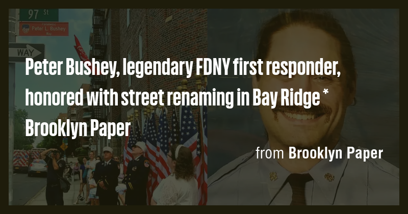 Peter Bushey, legendary FDNY first responder, honored with street ...