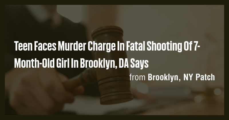 Teen Faces Murder Charge In Fatal Shooting Of 7-Month-Old Girl In ...