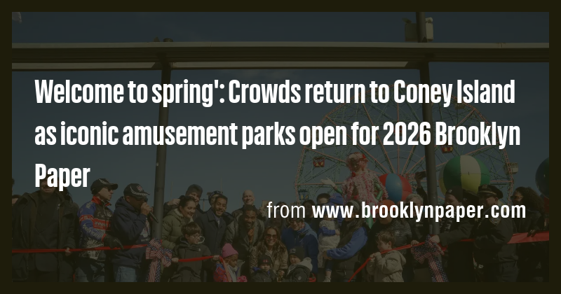 Welcome to spring': Crowds return to Coney Island as iconic amusement ...