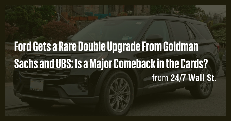 Ford Gets a Rare Double Upgrade From Goldman Sachs and UBS: Is a Major ...