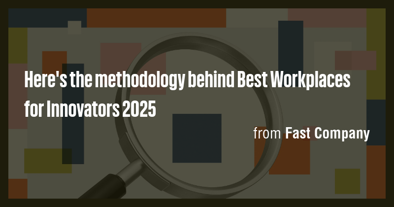 Here's the methodology behind Best Workplaces for Innovators 2025 - Briefly