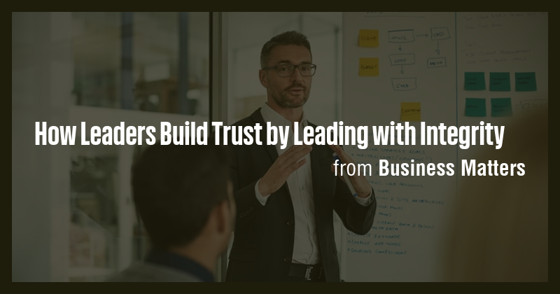How Leaders Build Trust by Leading with Integrity - Briefly