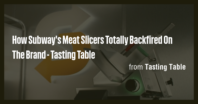 How Subway's Meat Slicers Totally Backfired On The Brand - Tasting ...