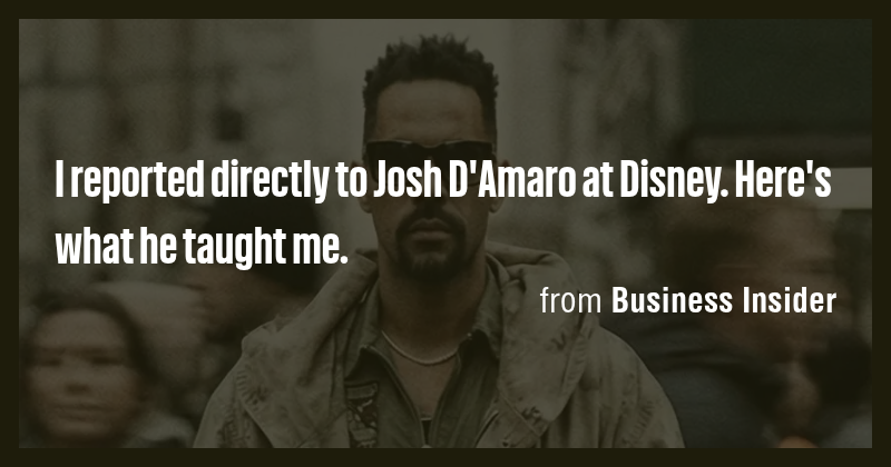 I reported directly to Josh D'Amaro at Disney. Here's what he taught me ...