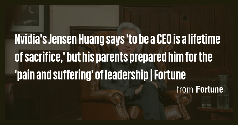 Nvidia's Jensen Huang says 'to be a CEO is a lifetime of sacrifice ...