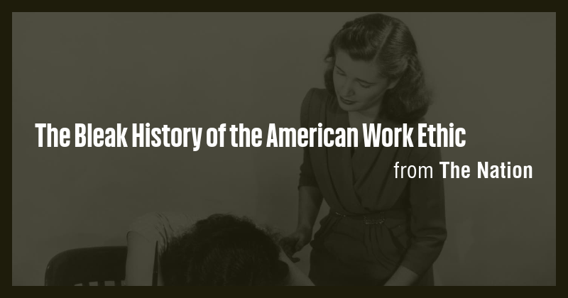 The Bleak History of the American Work Ethic - Briefly