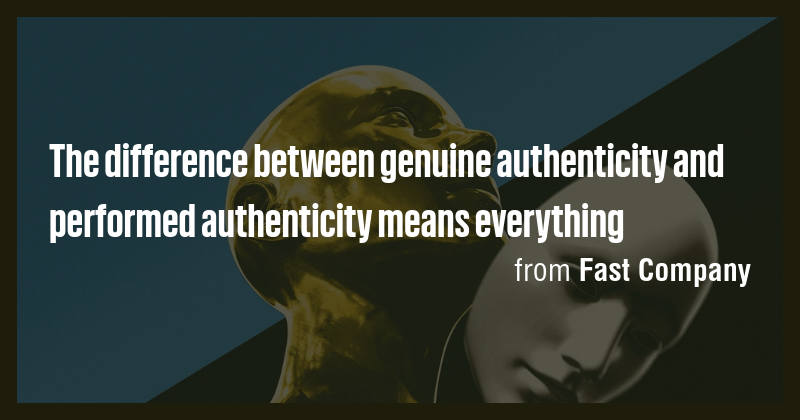 The difference between genuine authenticity and performed authenticity ...