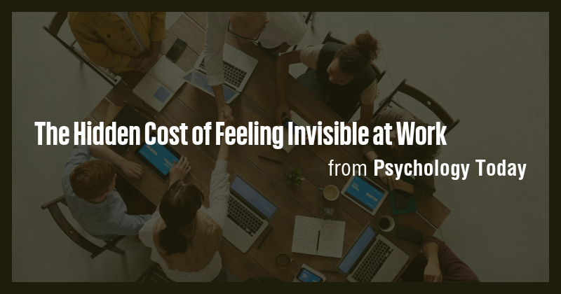 The Hidden Cost of Feeling Invisible at Work - Briefly
