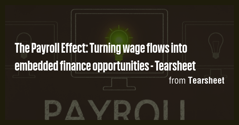 The Payroll Effect: Turning wage flows into embedded finance ...