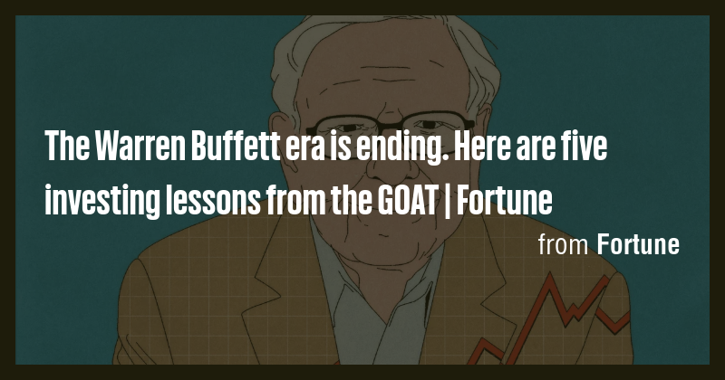 The Warren Buffett era is ending. Here are five investing lessons from ...