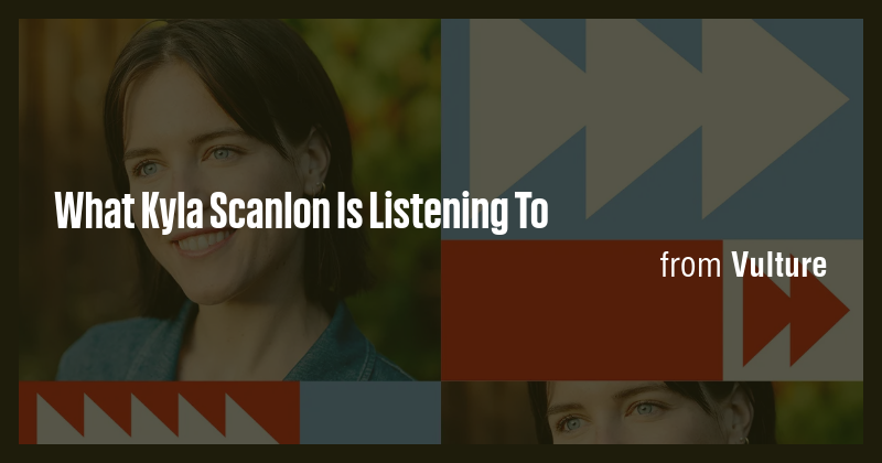 What Kyla Scanlon Is Listening To - Briefly