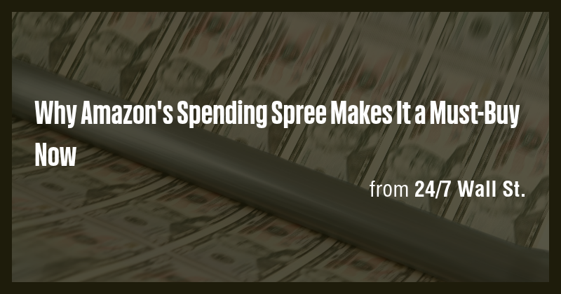 Why Amazon's Spending Spree Makes It a Must-Buy Now - Briefly