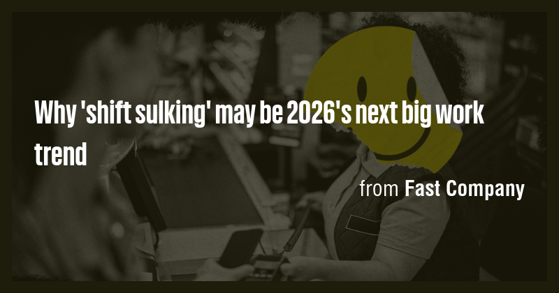 Why 'shift sulking' may be 2026's next big work trend - Briefly