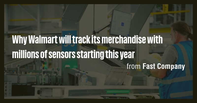 Why Walmart will track its merchandise with millions of sensors ...
