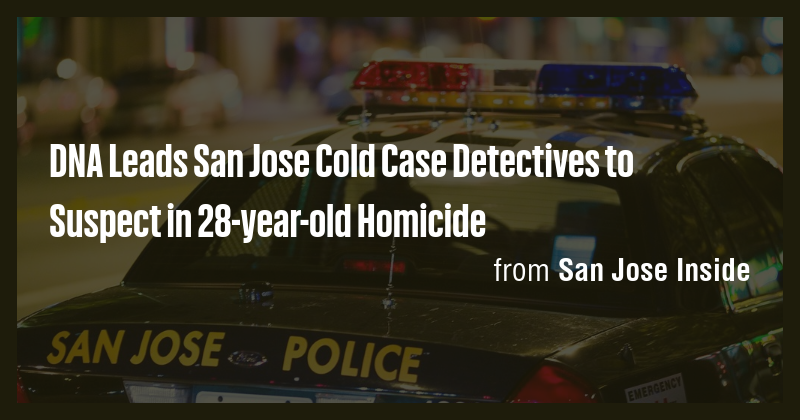 DNA Leads San Jose Cold Case Detectives to Suspect in 28-year-old ...