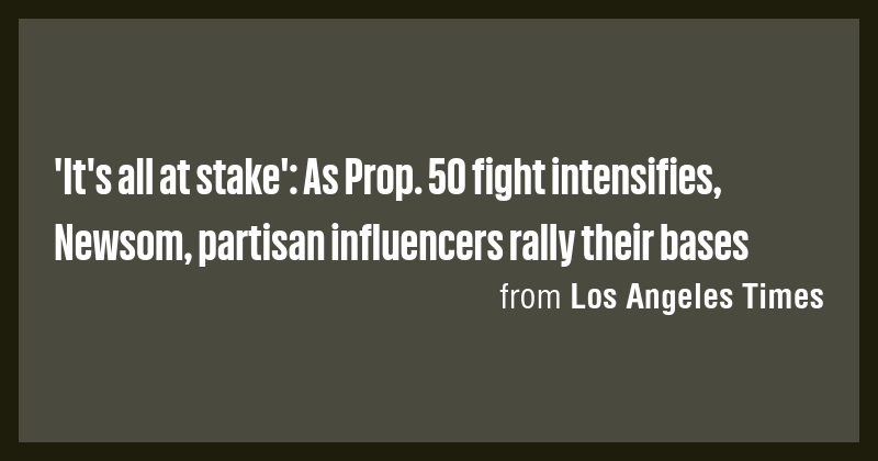 'It's all at stake': As Prop. 50 fight intensifies, Newsom, partisan ...