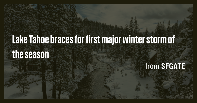 Lake Tahoe braces for first major winter storm of the season - Briefly