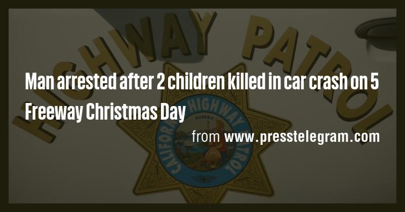 Man arrested after 2 children killed in car crash on 5 Freeway ...