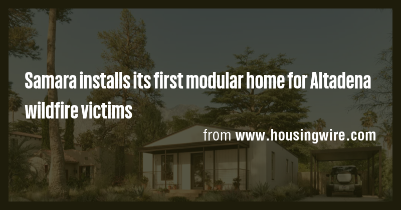 Samara installs its first modular home for Altadena wildfire victims ...