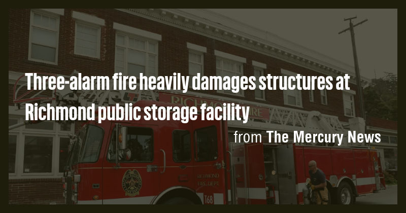 Three-alarm fire heavily damages structures at Richmond public storage ...