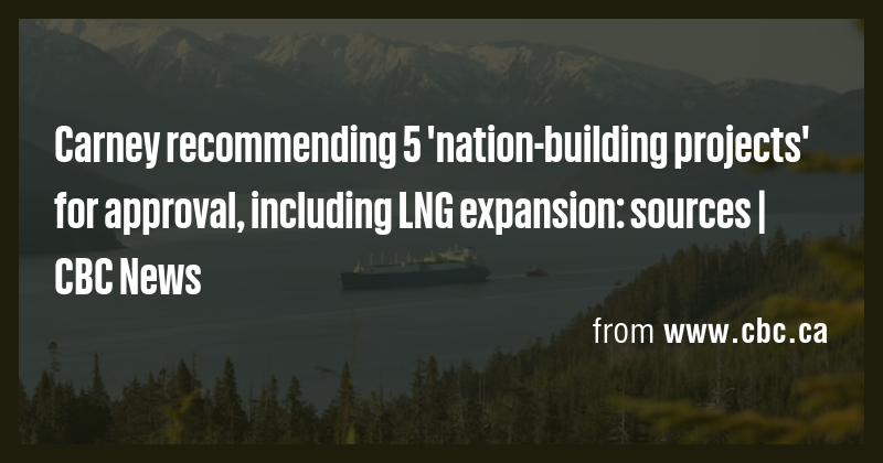 Carney recommending 5 'nation-building projects' for approval ...