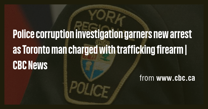 Police corruption investigation garners new arrest as Toronto man ...