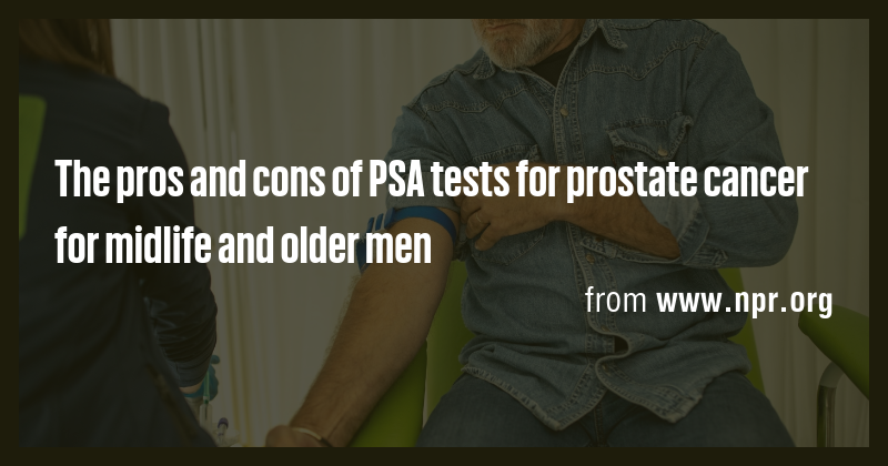 The pros and cons of PSA tests for prostate cancer for midlife and ...