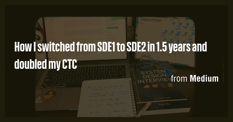 How I switched from SDE1 to SDE2 in 1.5 years and doubled my CTC - Briefly