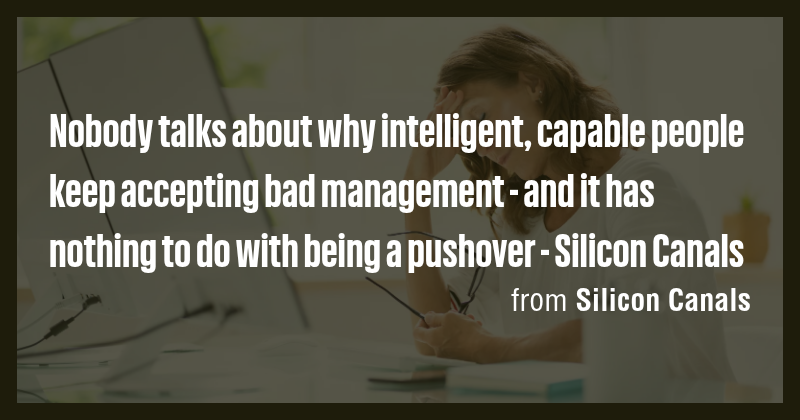 Nobody talks about why intelligent, capable people keep accepting bad ...