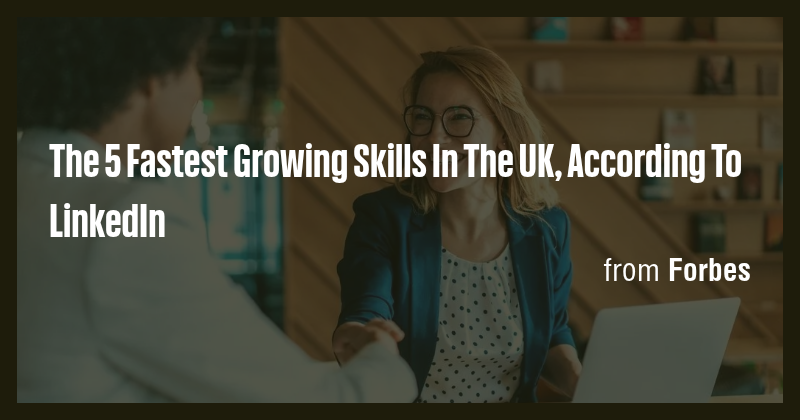 The 5 Fastest Growing Skills In The UK, According To LinkedIn - Briefly