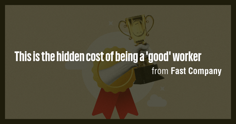 This is the hidden cost of being a 'good' worker - Briefly