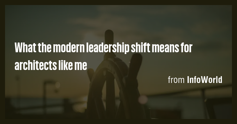 What the modern leadership shift means for architects like me - Briefly