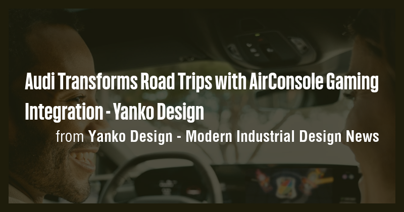 Audi Transforms Road Trips with AirConsole Gaming Integration - Yanko ...