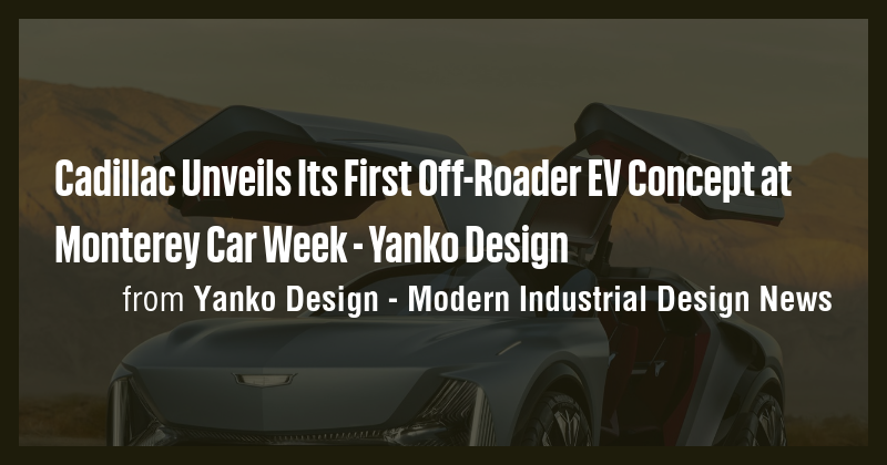 Cadillac Unveils Its First Off-Roader EV Concept at Monterey Car Week ...