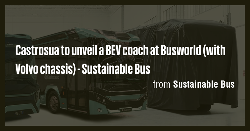 Castrosua to unveil a BEV coach at Busworld (with Volvo chassis ...