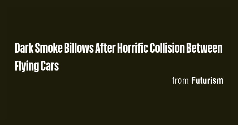 Dark Smoke Billows After Horrific Collision Between Flying Cars - Briefly