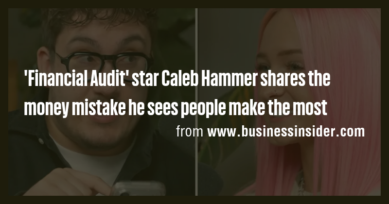 'Financial Audit' star Caleb Hammer shares the money mistake he sees ...