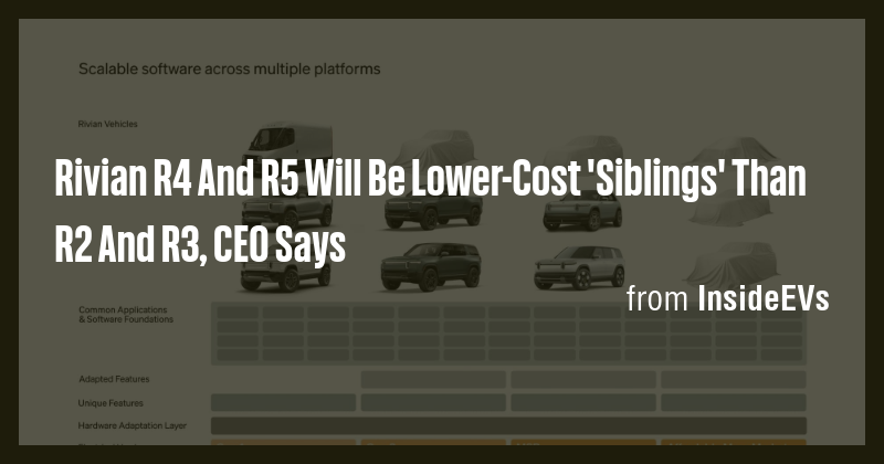Rivian R4 And R5 Will Be Lower-Cost 'Siblings' Than R2 And R3, CEO Says ...