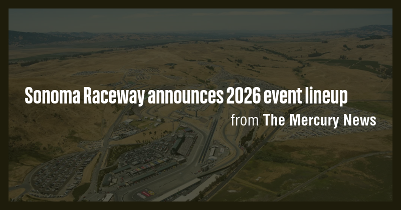 Sonoma Raceway announces 2026 event lineup - Briefly