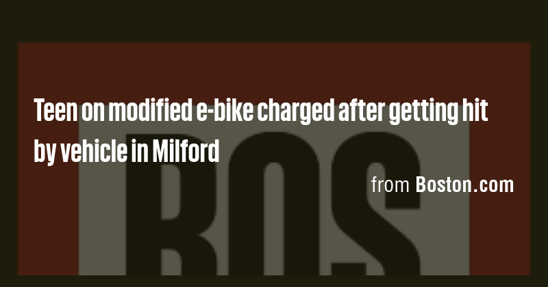 Teen on modified e-bike charged after getting hit by vehicle in Milford ...