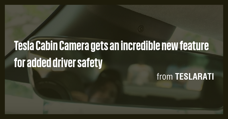 Tesla Cabin Camera gets an incredible new feature for added driver ...