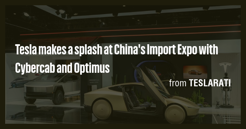 Tesla makes a splash at China's Import Expo with Cybercab and Optimus ...